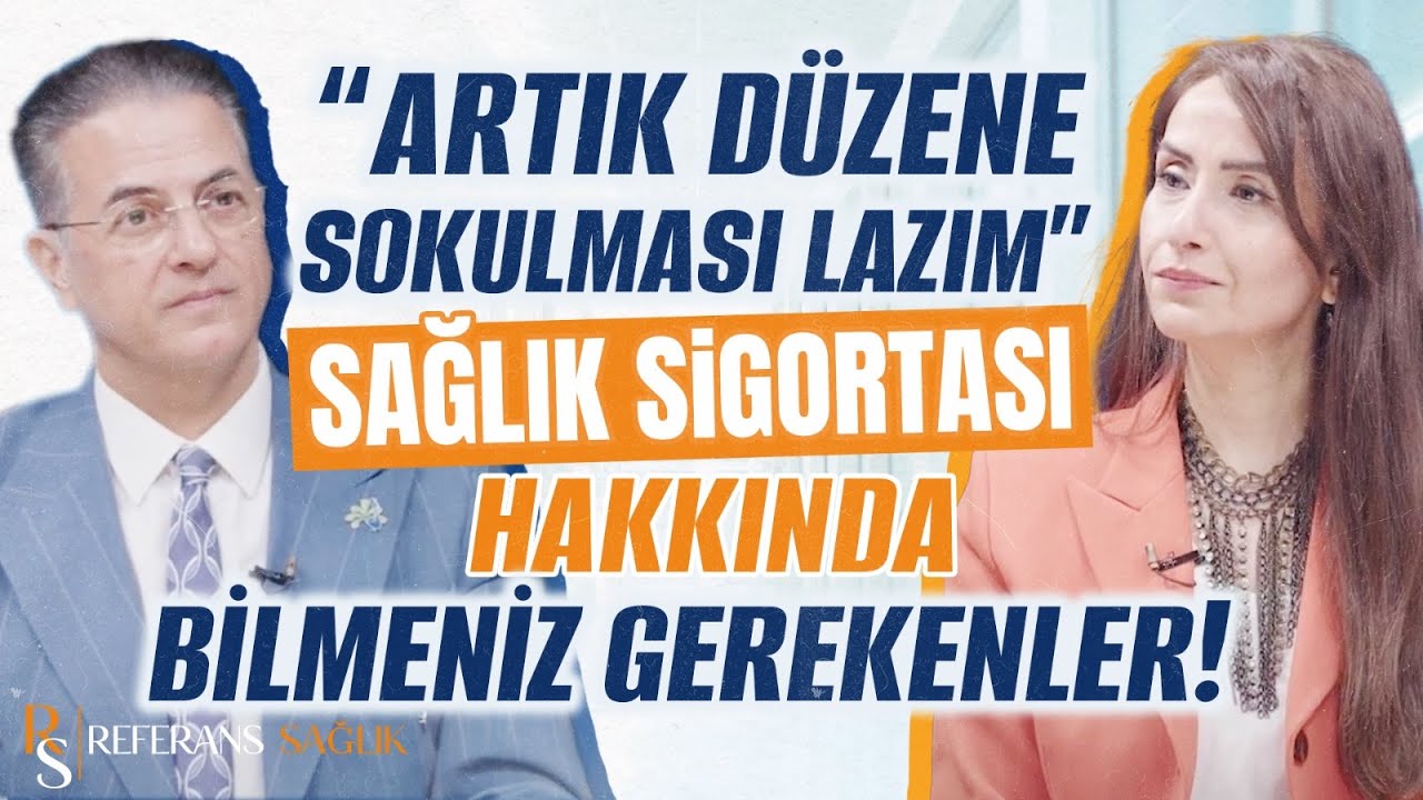 "ARTIK DÜZENE SOKULMASI LAZIM!" Sağlık Sigortası Hakkında Bilinmesi Gerekenler!  Referans Sağlık