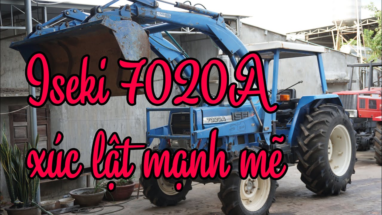 [Đ&atilde; b&aacute;n] [195 triệu] M&aacute;y c&agrave;y h&agrave;ng b&atilde;i c&oacute; x&uacute;c lật | ISEKI 7020A