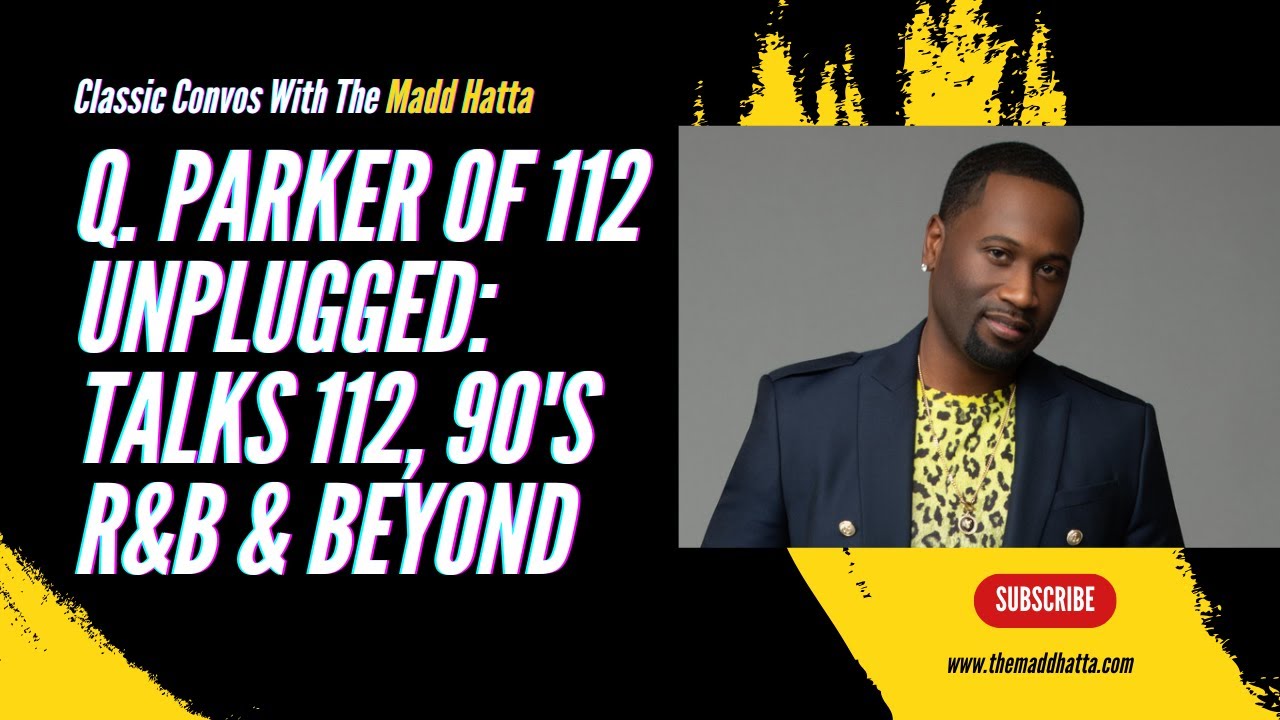 Q. PARKER OF 112 UNPLUGGED: TALKS 112, 90's R&B & BEYOND