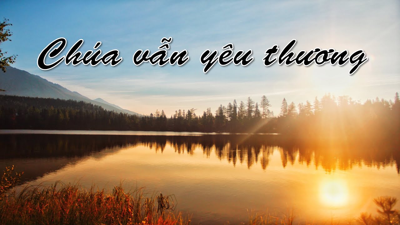 CHÚA VẪN YÊU THƯƠNG - Thánh ca 820