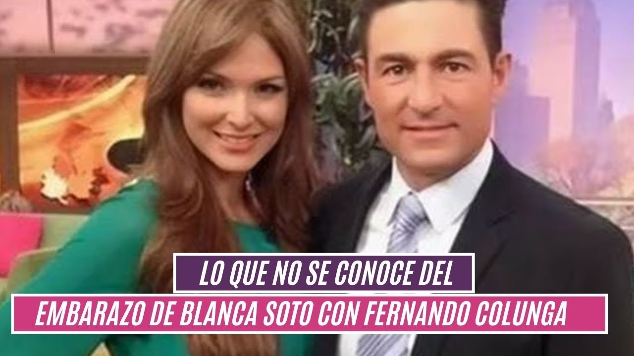🔴Lo que no se conoce 😱 del  embarazo de BLANCA SOTO con FERNANDO COUNGA😳