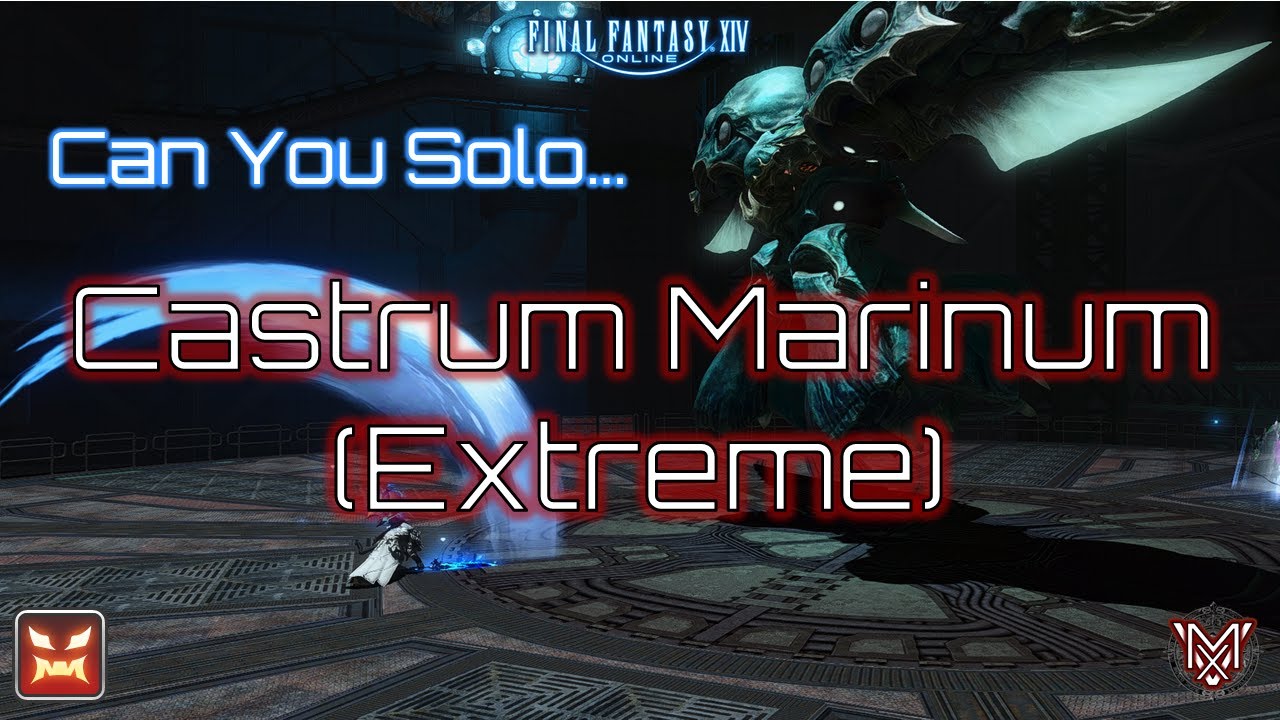 FFXIV : Can You Solo... Castrum Marinum (Extreme) ?
