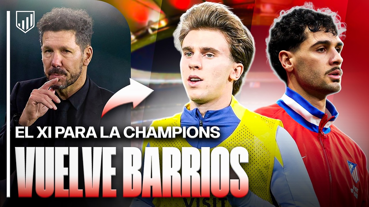 💪🏻¡BARRIOS ESTÁ DE VUELTA! | ¿SERÁ TITULAR VS TOTTENHAM?
