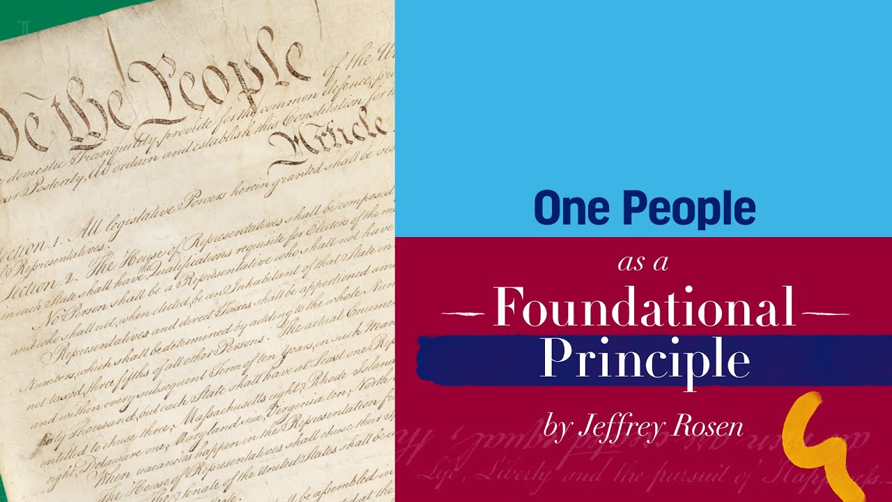 “One People”: An Introduction to The Declaration and the Constitution | Jeffrey Rosen
