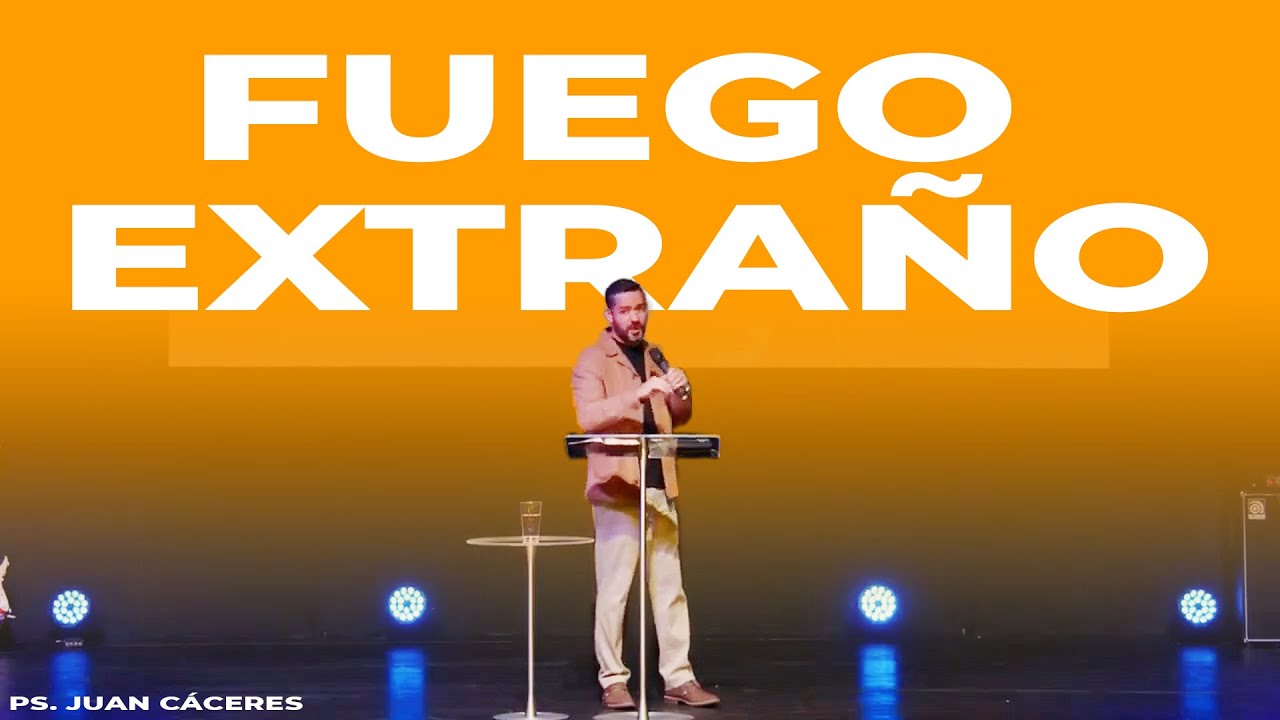 Fuego Extraño | Pastor Juan Cáceres