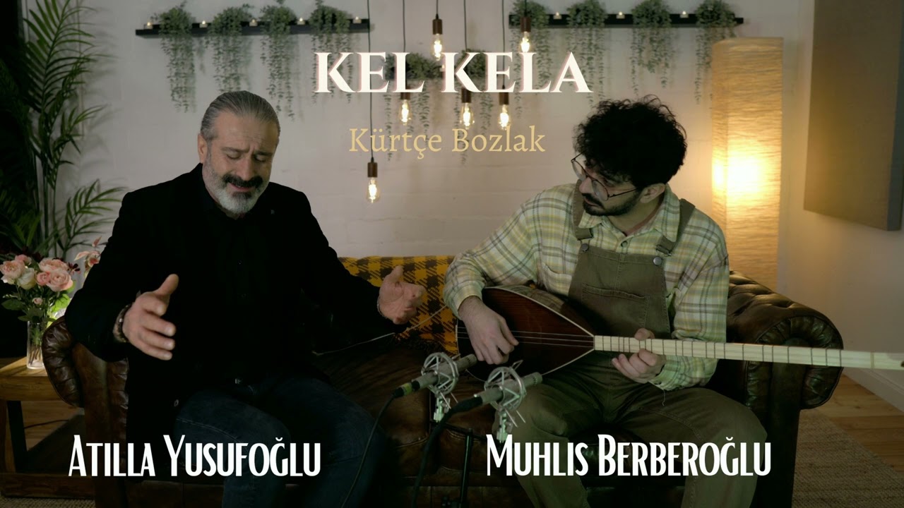 Kel Kela (Kürtce Bozlak) - Atilla Yusufoğlu & Muhlis Berberoğlu