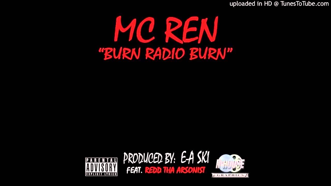 E-A-Ski - MC Ren - Burn Radio Burn feat. Redd Tha Arsonis prod  E-A-Ski