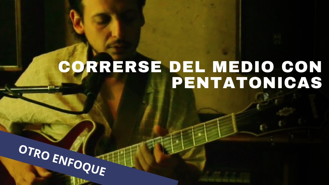 Correrse del medio con Pentatónicas