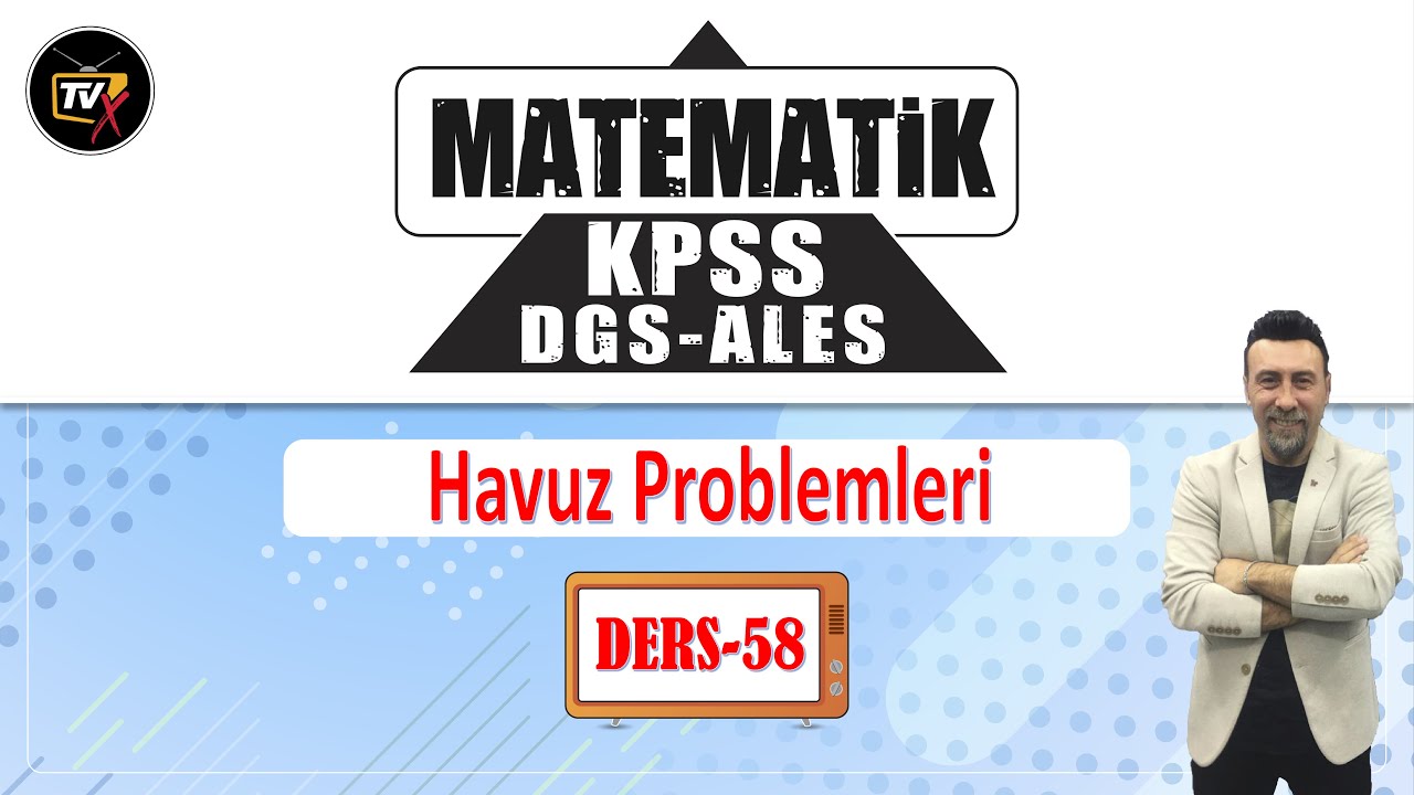 KPSS - DGS - ALES Matematik Konu Anlatımı | Havuz Problemleri | TvX