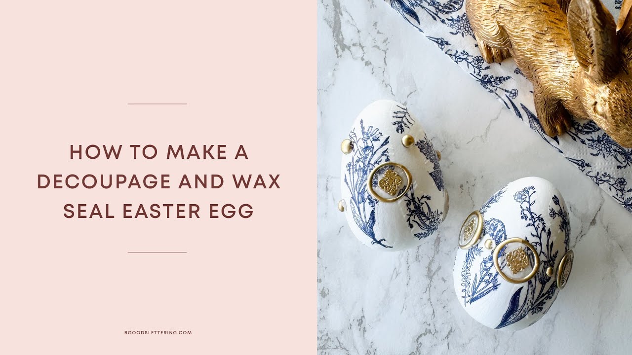 How to make a Decoupage & Wax Seal Easter Egg