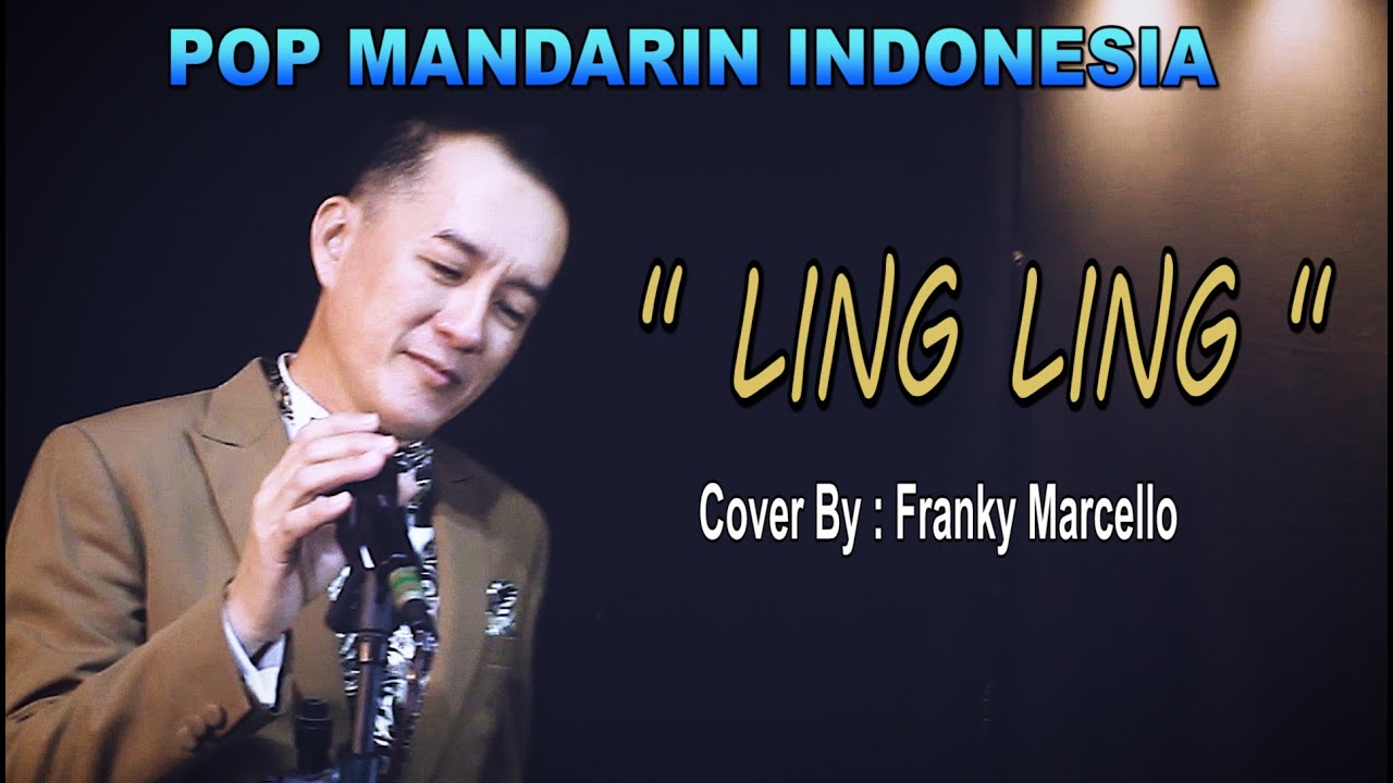 LING LING - CIpt : Ashari - Pop Mandarin _ Cover By : Franky Marcello