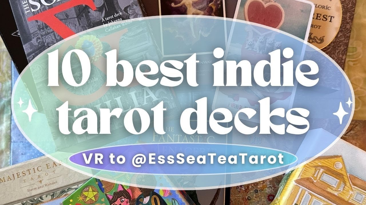 10 best indie TAROT decks, my all time favorites; VR to ‪@EssSeaTeaTarot‬