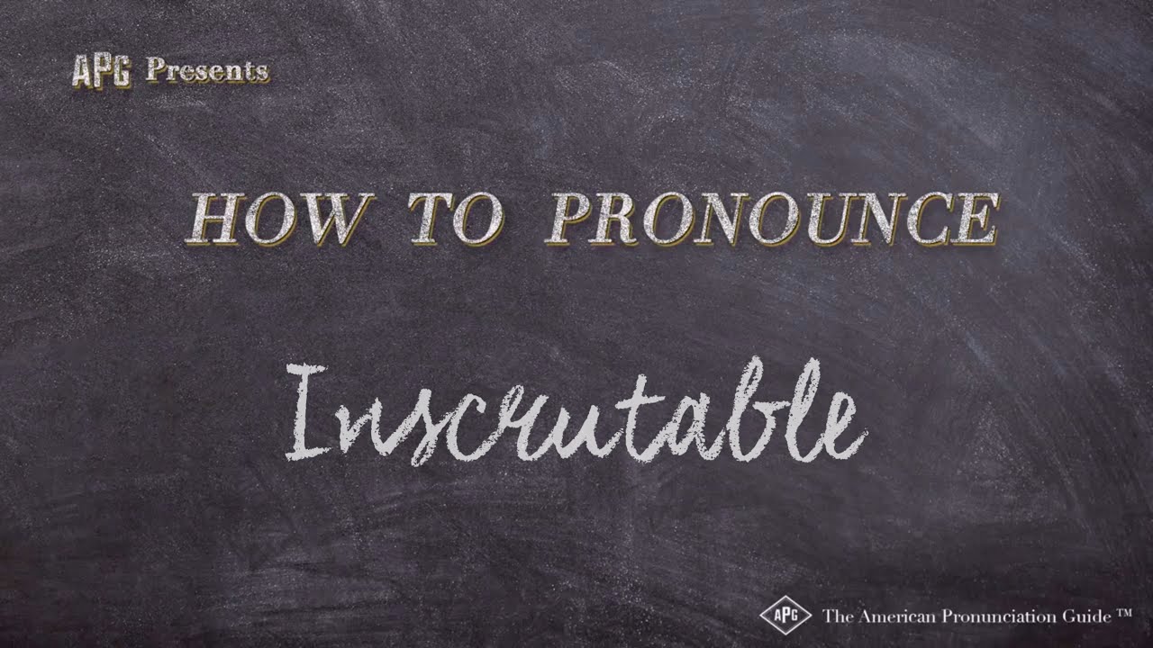 How to Pronounce Inscrutable (Real Life Examples!)
