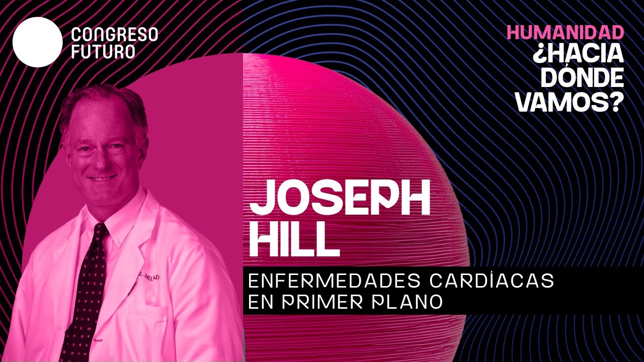 Joseph Hill | Enfermedades cardíacas en primer plano | Congreso Futuro 2026