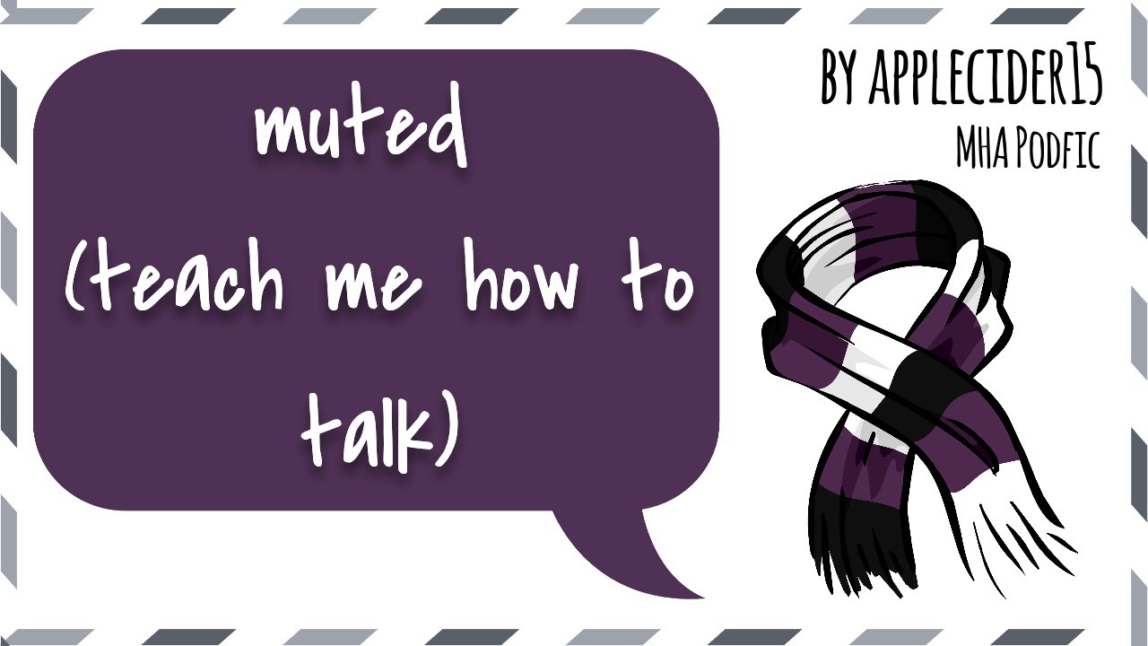 muted (teach me how to talk) [MHA PODFIC] [dadzawa]
