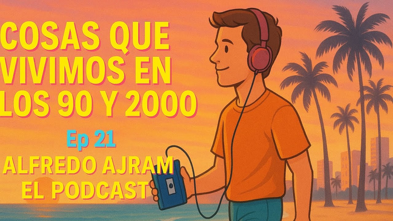 Ep 21 - Cosas que vivimos en los 90’ y los 2000 