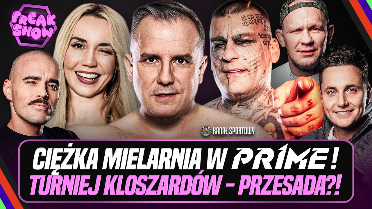 FREAK SHOW: CZARNECKI W STUDIU! CIĘŻKA MIELARNIA W PRIME, TURNIEJ KLOSZARD&Oacute;W - PRZESADA?!