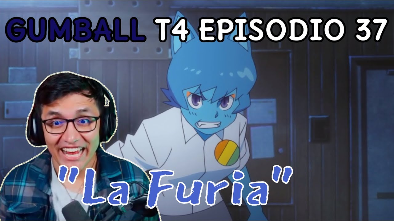 JugandorCriticon Reacciona a Gumball Temporada 4 Episodio 37 (La furia)