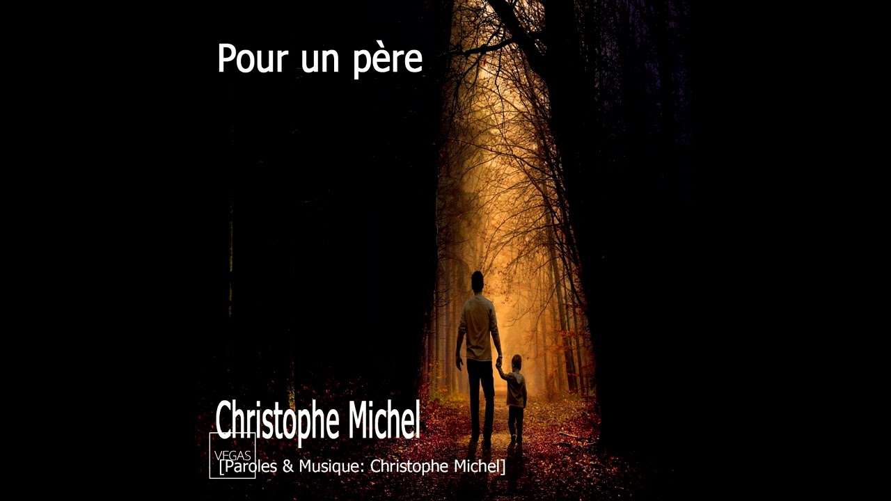 Pour un père   Christophe Michel