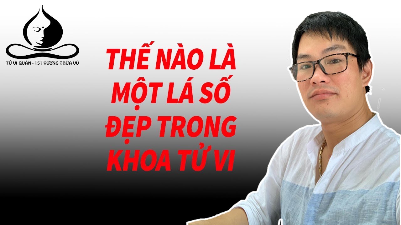 Thế Nào Là Một Lá Số Đẹp Trong Khoa Tử Vi | Tử Vi Nam Phái Lê Quang Lăng