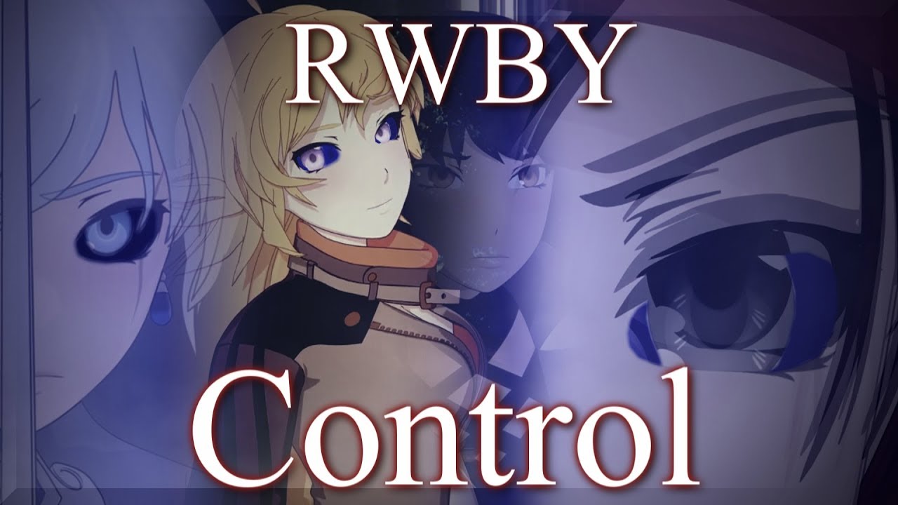.:RWBY{{Control AMV}}:.