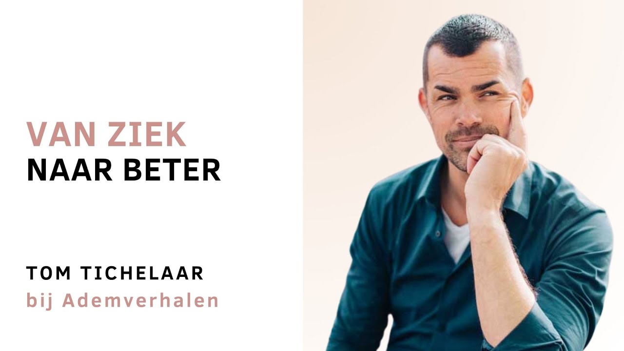 Tom Tichelaar - Van ziek naar beter | Ademverhalen #15