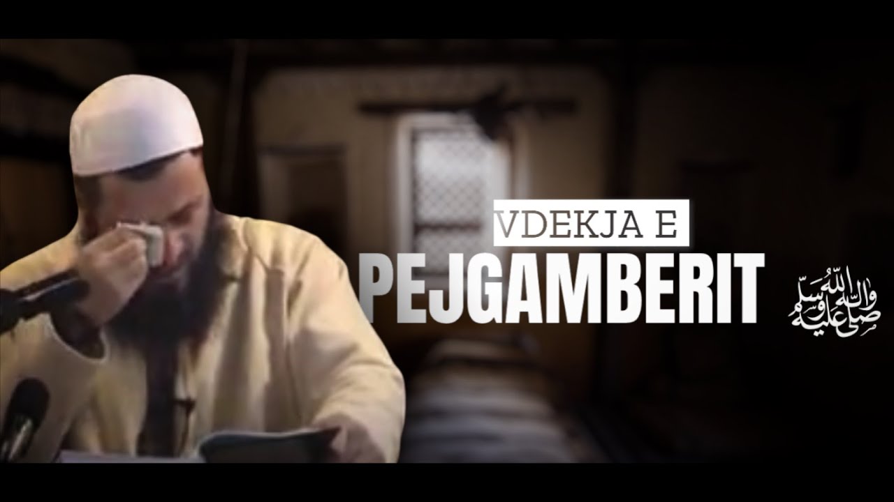 VDEKJA E PEJGAMBERIT ﷺ - Hoxhë Sadullah Bajrami