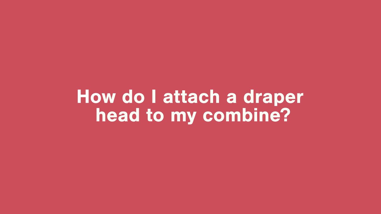 Quick Tip: Hooking up a Draper Head to a Combine