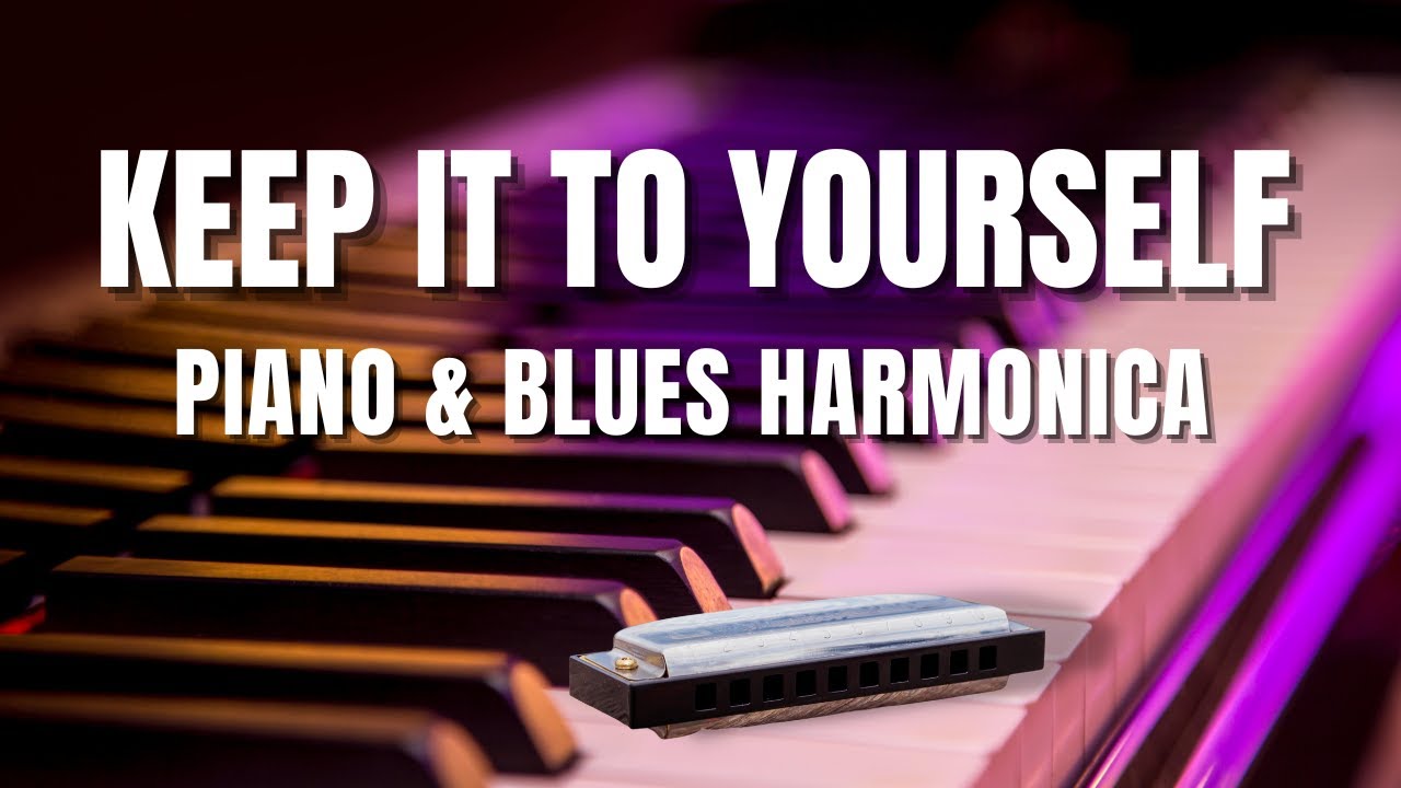 Keep It To Yourself | Piano & Blues Harmonica