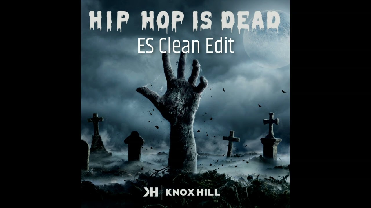[ES Clean Edit] Knox Hill - Hip Hop Is Dead