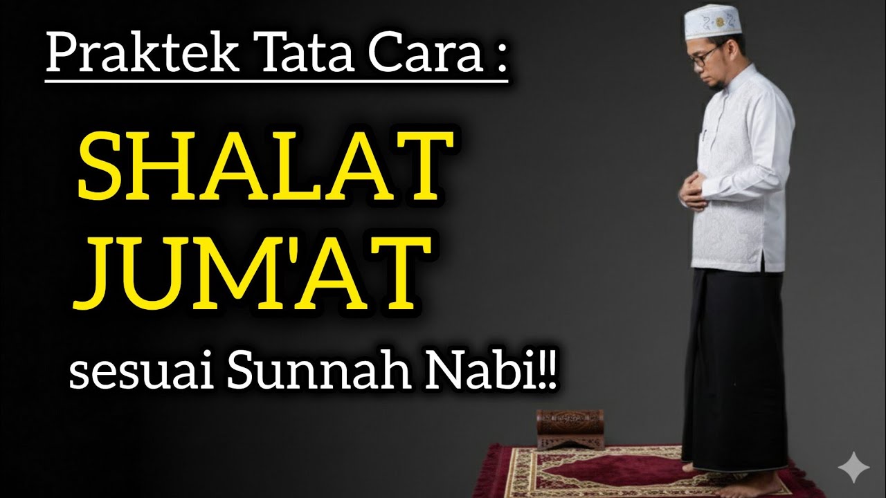 PRAKTEK TATA CARA SHALAT JUMAT