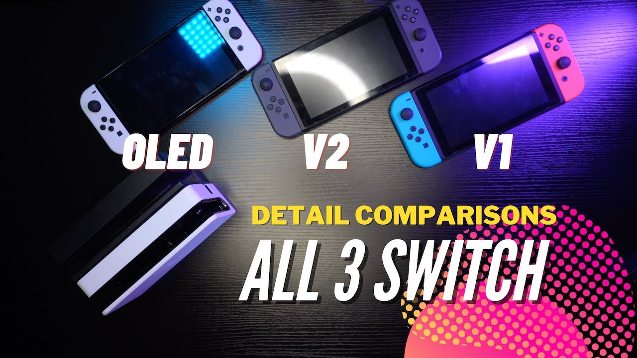 Nintendo Switch OLED Model VS Switch V1 & V2 Comparison