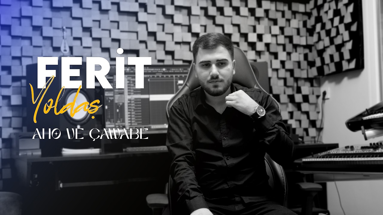 Ferit Yoldaş - Aho Wâ Çavâbe | Official Video 2026