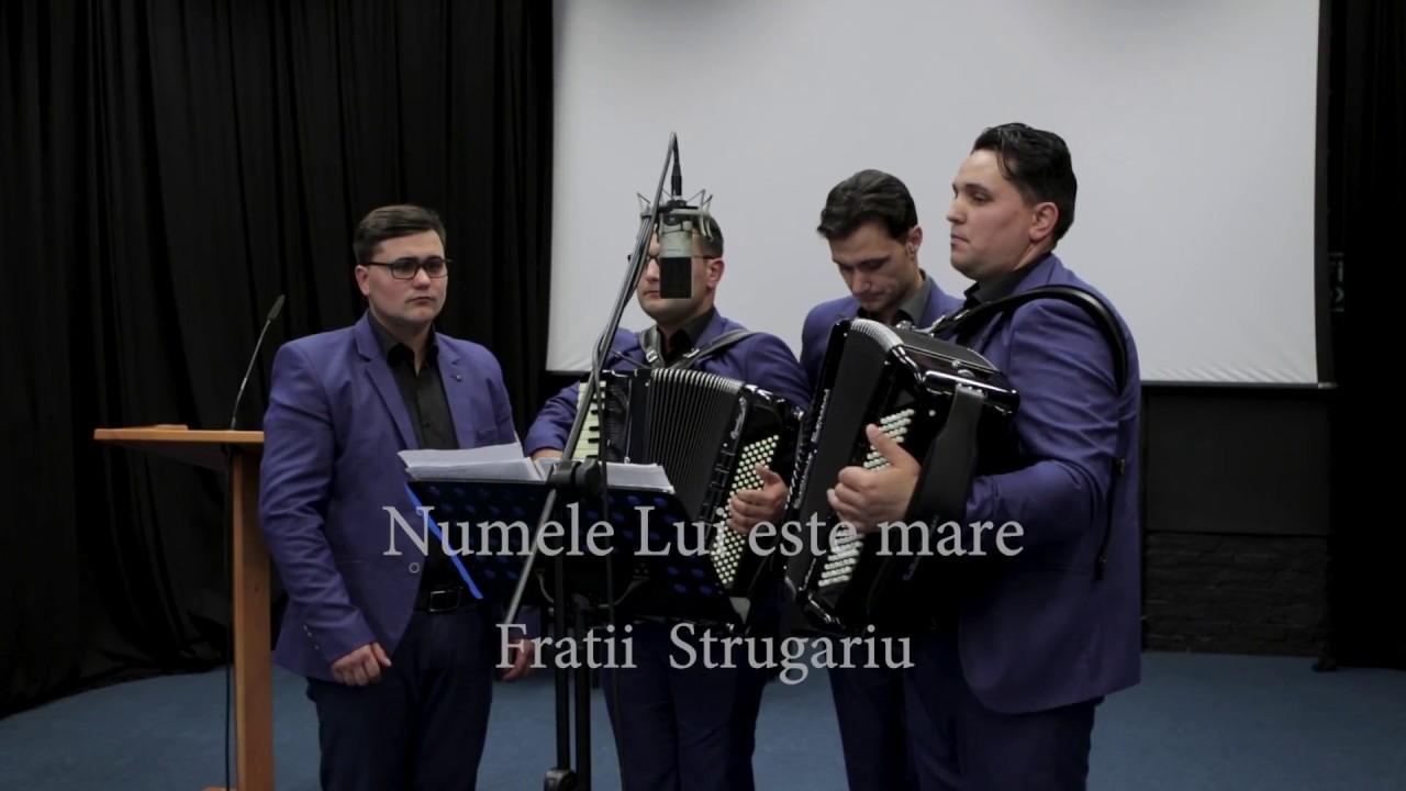Numele Lui este mare ! - Fratii Strugariu
