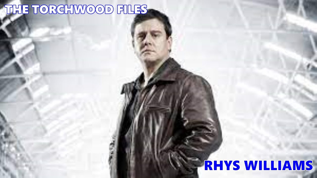 The Torchwood Files: Rhys Williams