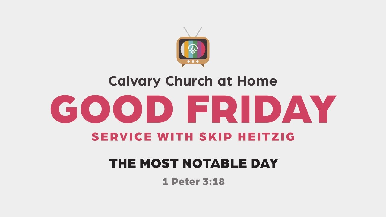 LIVE: Calvary Church at Home - Good Friday Service 10:30 am