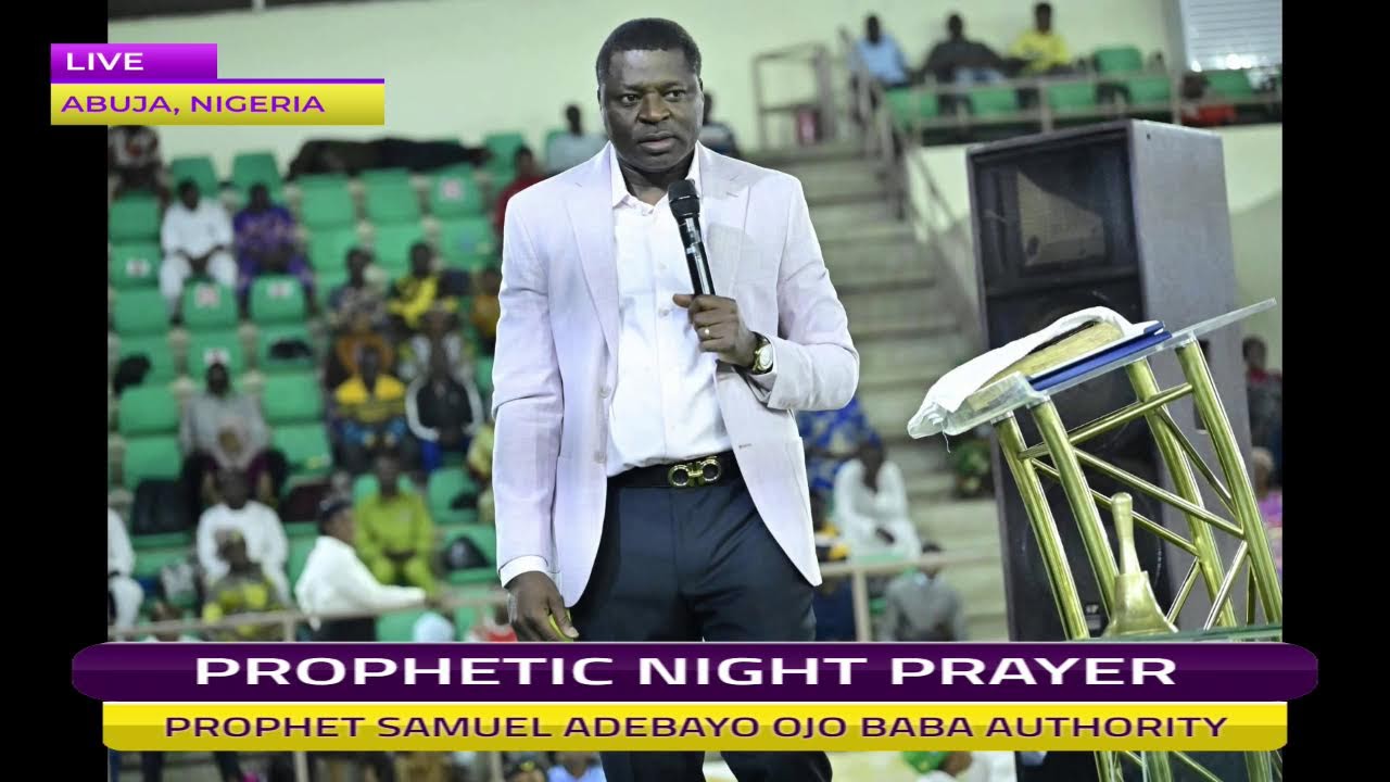 PROPHETIC NIGHT PRAYER || LIVE || PROPHET SAMUEL ADEBAY OJO(BABA AUTHORITY)