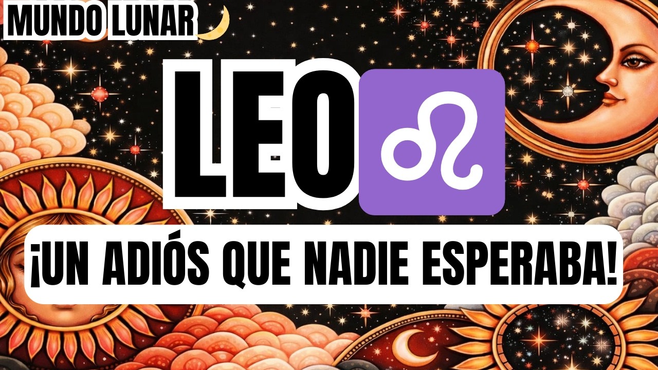 LEO♌ Es Triste, Pero Te Vas A Ir 💔😢 Todos Van A Llorar Con Tu Despedida