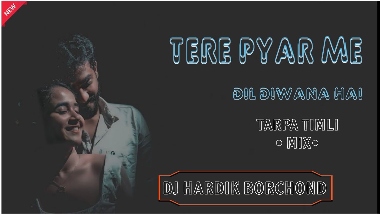 TERE PYAR ME DIL DIWANA HAI || TARPA TIMLI MIX || DJ HARDIK BORCHOND Y1 DJ KIRU 