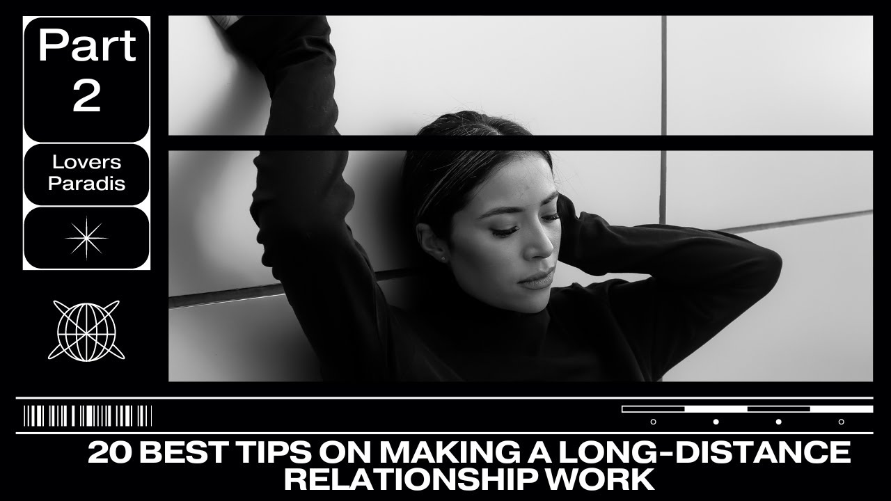 20 Best Tips On Making A Long Distance Relationship Work - Part 2