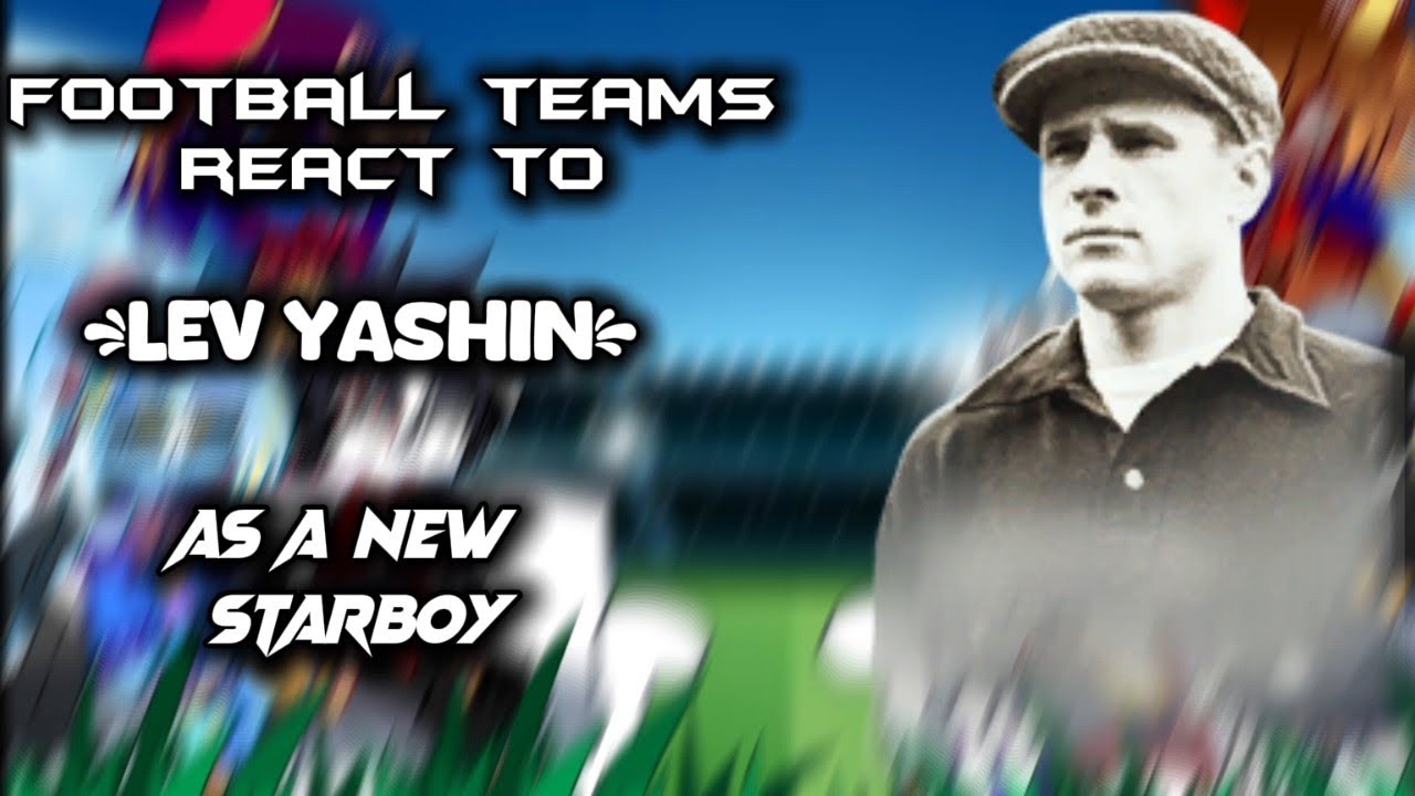 Football clubs React to Lev Yashin as a new starboy (Credits in description)