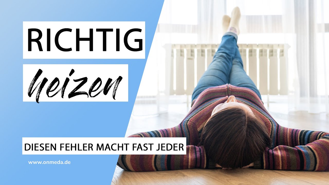 Heizt du richtig? Drei einfache Grundregeln, die viele falsch machen