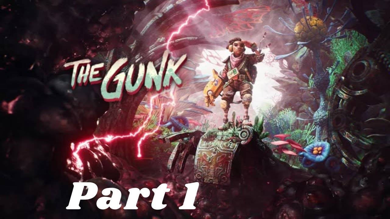 The Gunk  play through.  part #1 #gameplaywalkthrough
