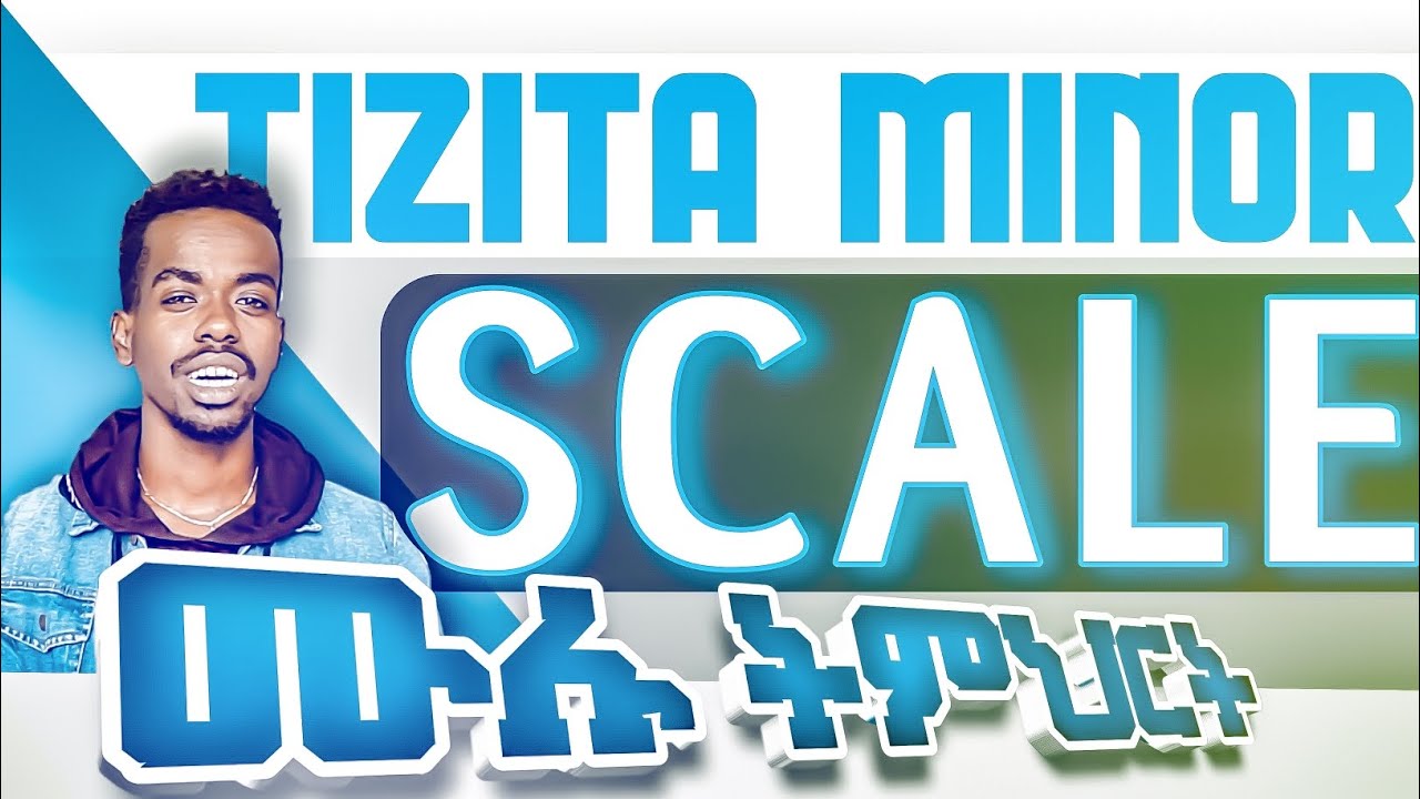 Tizita Minor Scale Full Llesson In Amharic ትዝታ ማይነር ቅኝት በአማረኛ ሙሉ ትምህርት