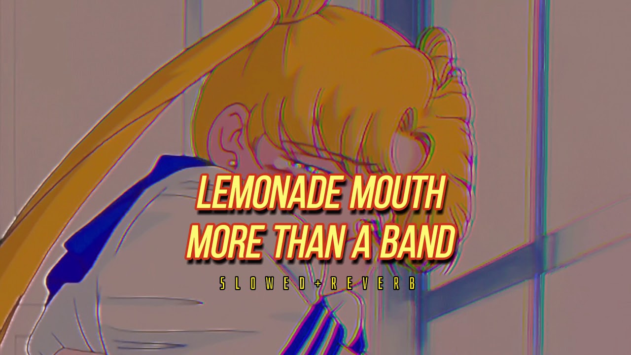 Lemonade Mouth~ More Than A Band { s l o w e d + r e v e r b }✨