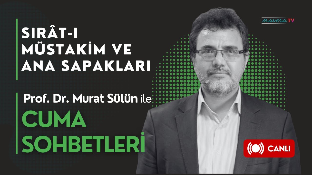 Sırât-ı Müstakim ve Ana Sapakları | Prof. Dr. Murat Sülün