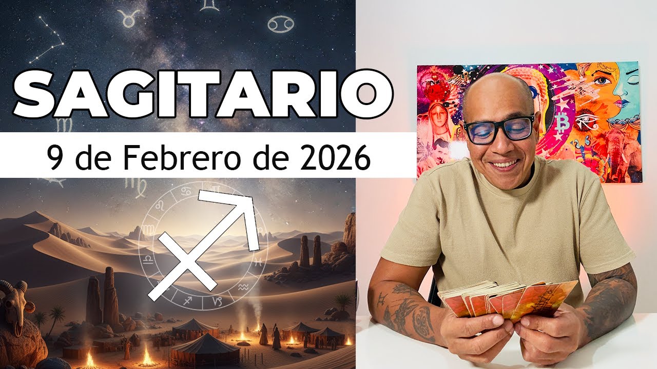 SAGITARIO | Horóscopo de hoy 9 de Febrero 2026
