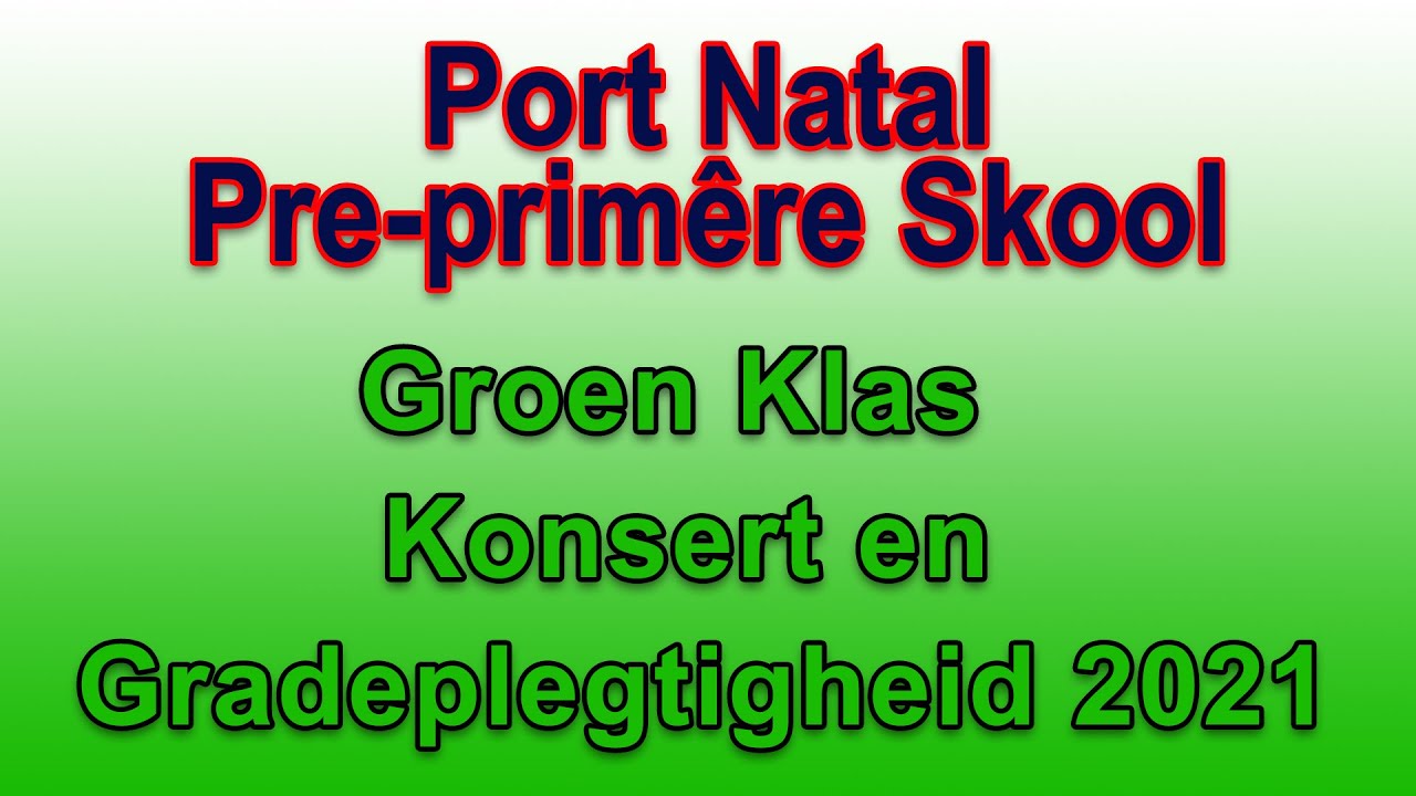 Port Natal Pre-Primêre Skool Groen Klas Konsert en Gradeplegtigheid 2021