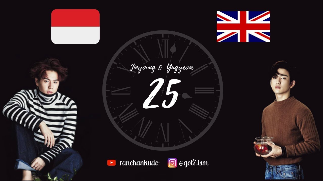 GOT7 JINYOUNG & YUGYEOM - 25 Terjemahan Bahasa Inggris dan Indonesia