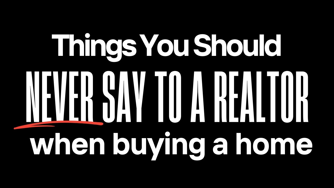 Things You Should Never Say To a Real Estate Agent When Selling your Home